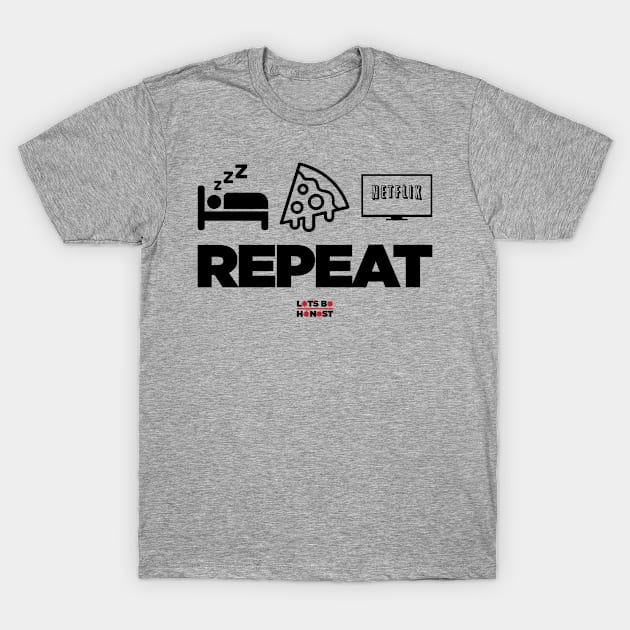 Sleep Eat Netflix Repeat T-Shirt by letsbehonest